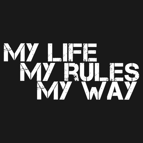 My-Life-my-rules-my-way