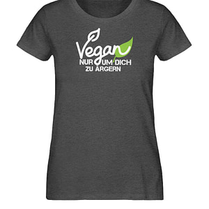 Vegan - Nur um dich zu ärgern - Damen Organic Melange Shirt-6898