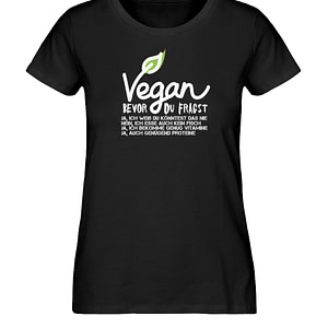 Vegan - Bevor du fragst - Damen Premium Organic Shirt-16