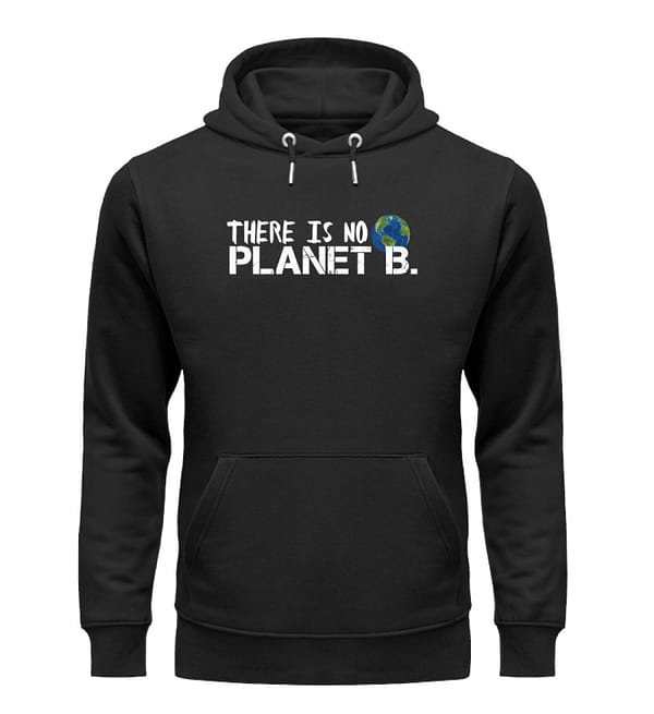 There is no Planet B. - Unisex Organic Hoodie-16