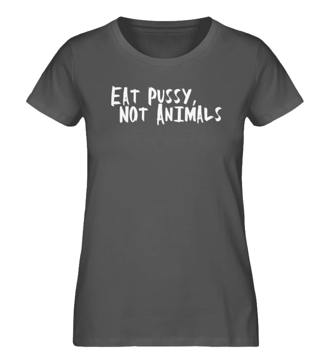 Eat Pussy, not Animals - Damen Premium Organic Shirt-6896