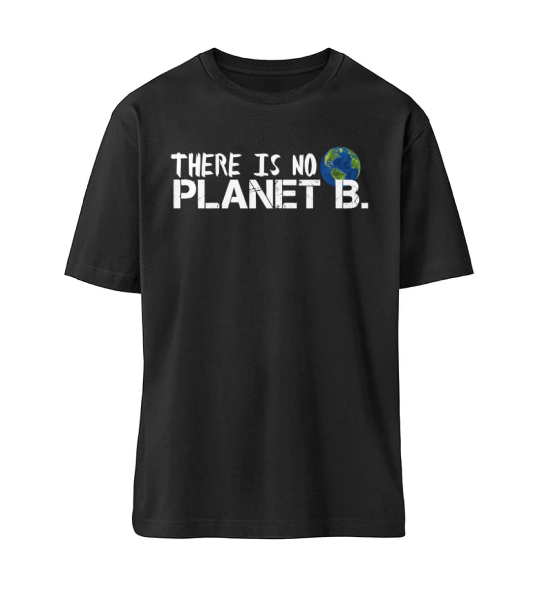 There is no Planet B. - Organic Relaxed Shirt ST/ST-16
