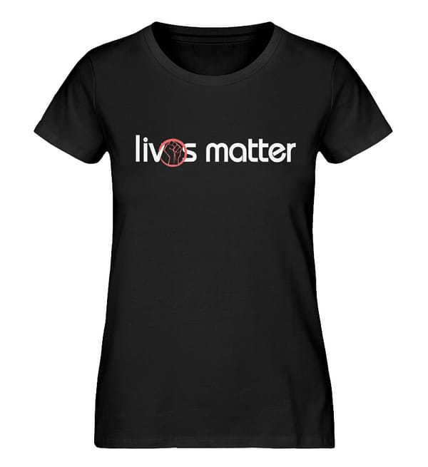 Lives Matter - Schriftzug in weiß - Damen Premium Organic Shirt-16