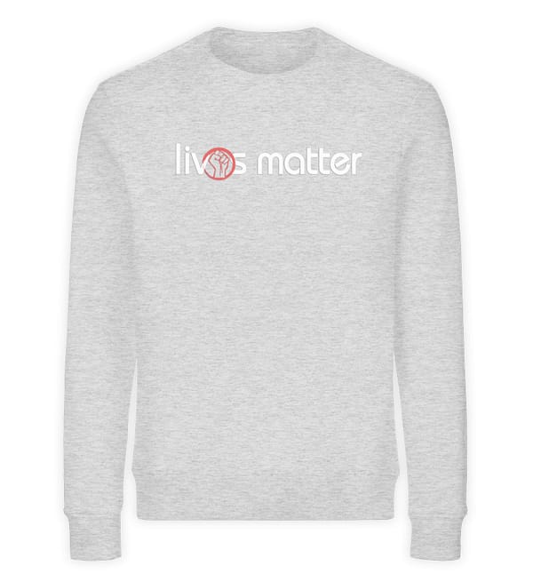 Lives Matter - Schriftzug in weiß - Unisex Organic Sweatshirt-6892