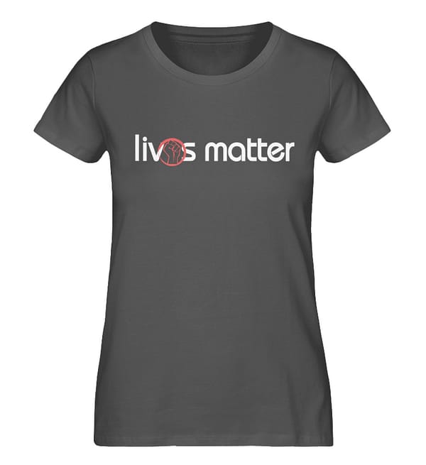 Lives Matter - Schriftzug in weiß - Damen Premium Organic Shirt-6896